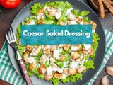 Caesar Salad Dressing: Perfect Your Greens