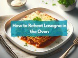 Perfectly Reheat Lasagna in the Oven: Quick Guide