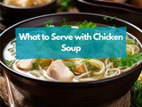 Top Choices for What to Serve with Chicken Soup