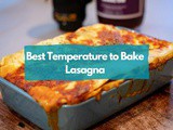 What’s the Perfect Temperature to Bake Lasagna