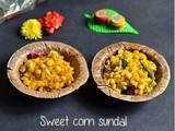 Sweet corn sundal recipes- sweet,spicy(2 versions)