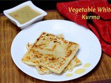 Vellai Kurma | Restaurant Style White Vegetable Korma