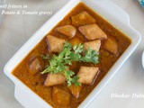 Dhokar Dalna ( Lentil fritters in Potato & Tomato gravy)
