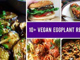 10+ Vegan Eggplant Recipes You’ll Want To Save For Later