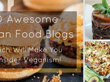 10 Vegan Food Blogs Which Will Make You Consider Veganism