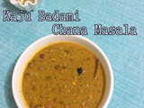 Cashew Chana Masala | Almond Chana Masala | Kaju Badam Chana Masala | Chana Korma | Sidedish Gravies For Chapathi | Black chickpeas Recipes