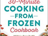 ~The 30-Minute Cooking from Frozen Cookbook