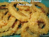 Baked Potato Chip Crusted Onion Rings