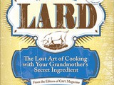 Cookbook Review: “Lard The Lost Art of Cooking with Your Grandmother’s Secret Ingredient”