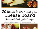 20 Things to Serve with Your Cheese Board {That Aren't Crackers, Sliced Apples & Grapes}