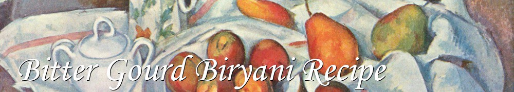 Very Good Recipes - Bitter Gourd Biryani Recipe