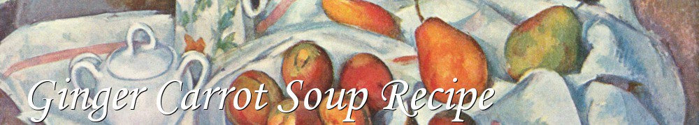 Very Good Recipes - Ginger Carrot Soup Recipe