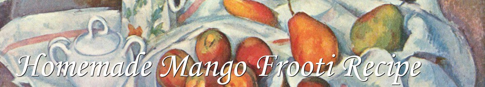Very Good Recipes - Homemade Mango Frooti Recipe