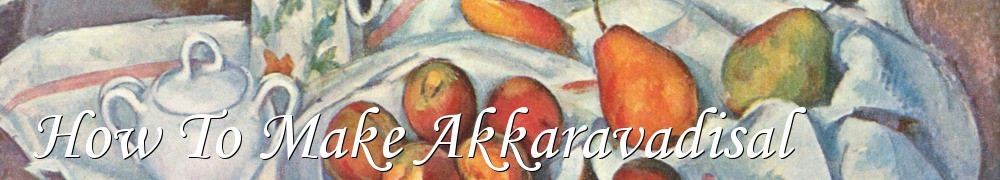 Very Good Recipes - How To Make Akkaravadisal