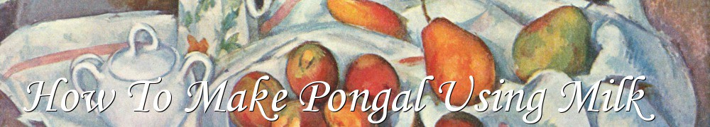 Very Good Recipes - How To Make Pongal Using Milk