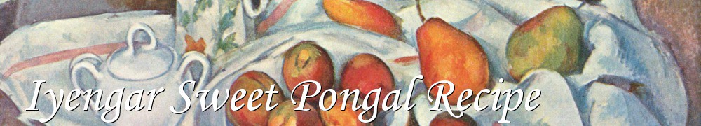 Very Good Recipes - Iyengar Sweet Pongal Recipe