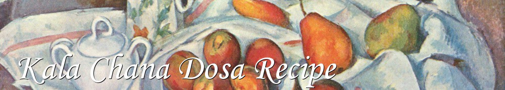Very Good Recipes - Kala Chana Dosa Recipe