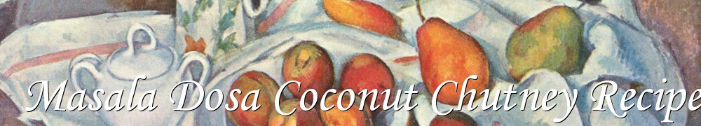 Very Good Recipes - Masala Dosa Coconut Chutney Recipe