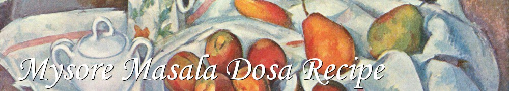 Very Good Recipes - Mysore Masala Dosa Recipe