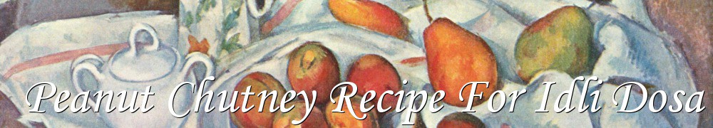 Very Good Recipes - Peanut Chutney Recipe For Idli Dosa