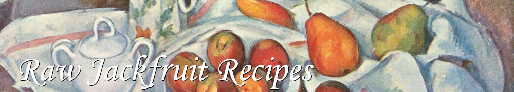 Very Good Recipes - Raw Jackfruit Recipes