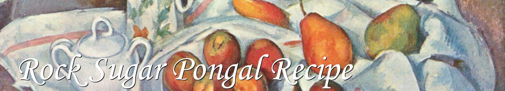 Very Good Recipes - Rock Sugar Pongal Recipe