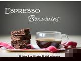 Espresso Brownies: il lato a e il lato b del caffè