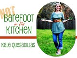Not Barefoot in the Kitchen -- Kale Quesadillas