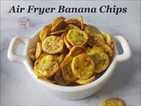 Air Fryer Banana Chips | Kerala Style Banana Chips made with Unripe/Green Bananas and coconut oil| Non-Deep Fried Plantain Chips