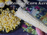 How to Remove the Corn Kernels in Minute | 3 Easy Methods to Remove the Corn Kernels