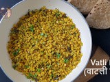 Maharashtrian Recipes: Vatli Dal / Watlelya Dalich Besan / वाटली डाळ