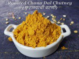 Phutanyachi Chutney / Roasted Chana Dal Chutney / No Onion - No Garlic Chutney / Hurigadale Chutney Pudi