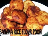Banana  + Rice Flour Poori