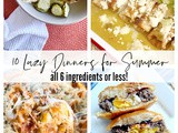 10 Lazy Dinners for Summer (all 6 ingredients or less!)