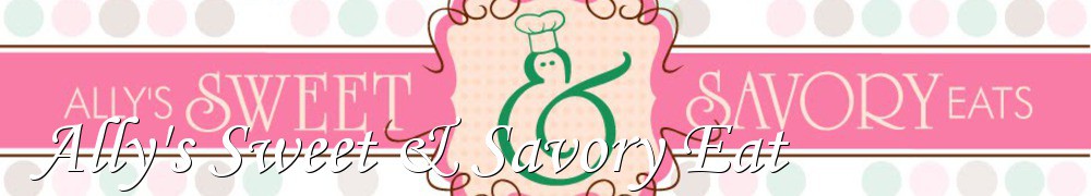 Very Good Recipes - Ally's Sweet & Savory Eat