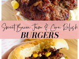 Sweet Bacon Jam & Corn Relish Burgers