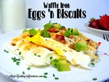 Waffle Iron Eggs ‘n Biscuits