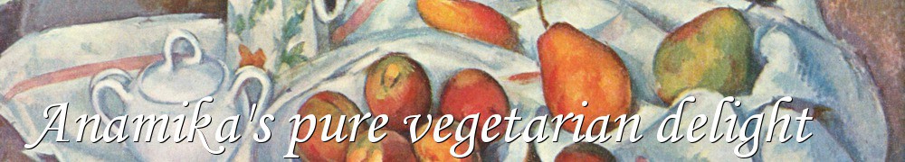 Very Good Recipes - Anamika's pure vegetarian delight