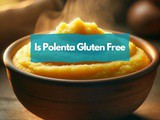 Is Polenta Gluten Free? Everything You Need to Know
