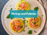 Shrimp and Polenta: a Classic Comfort Dish