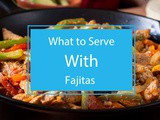 What to Serve with Fajitas: 18 Perfect Sides for Fajita Night