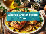 Where Is Chicken Piccata From? Exploring Its Italian Roots