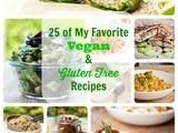 25 of My All Time Favorite Vegan and Gluten-Free Recipes