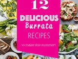 12 Delicious Burrata Recipes To Make This Summer