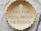 9 (Last Minute) Tips for Fool-Proof Pie Dough