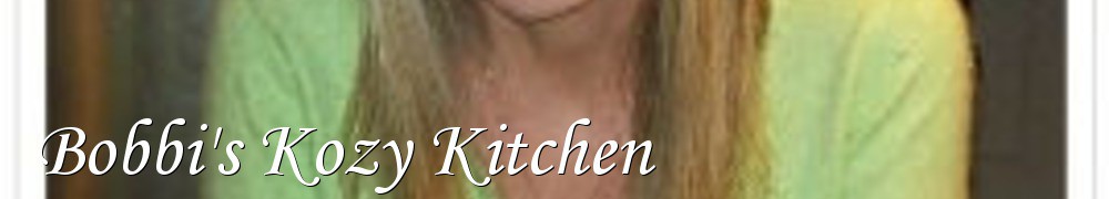Very Good Recipes - Bobbi's Kozy Kitchen