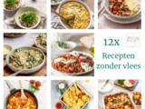 12 x Vegetarische recepten om te koken zonder vlees (en zuivel)