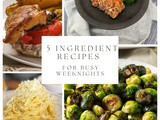 Quick and Easy 5-Ingredient Recipes for Busy Weeknights
