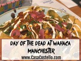 Day of the Dead Menu – Wahaca Manchester Review