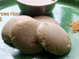 Brown rice idli recipe – How to make soft brown rice idli recipe – healthy breakfast recipes